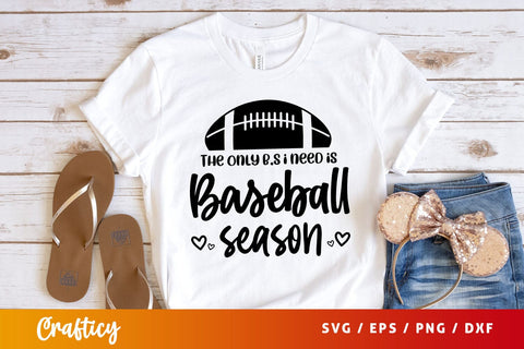 The only b.s i need is baseball season Svg Design SVG Designangry 