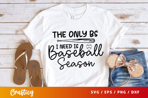The Only Bs I Need Is Baseball Season SVG Design SVG Designangry 