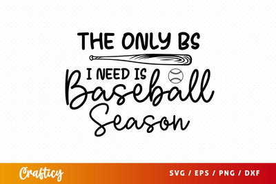 The Only Bs I Need Is Baseball Season SVG Design SVG Designangry 