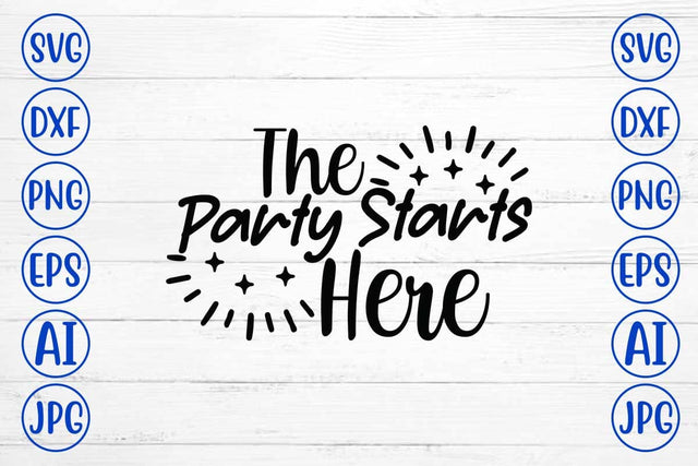 The Party Starts Here SVG Cut File SVG Syaman 