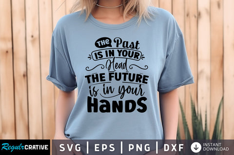 The past is in your head the future is in your hands svg Design SVG Regulrcrative 
