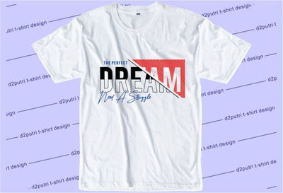 The Perfect Dream SVG, Inspirational Quotes, Motivatinal Quote Sublimation PNG T shirt Designs, Sayings SVG, Positive Vibes, SVG D2PUTRI Designs 