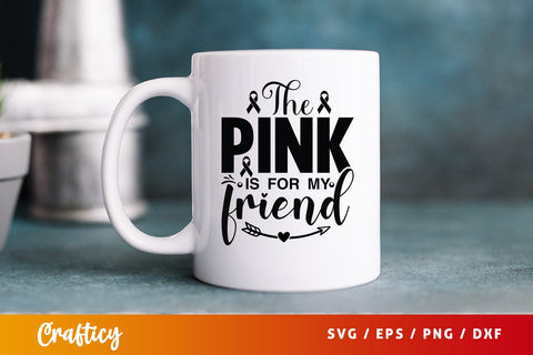 The pink is for my friend SVG Design SVG Designangry 