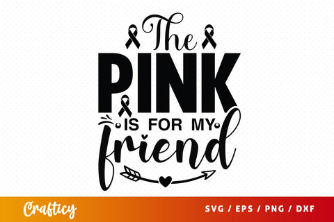 The pink is for my friend SVG Design SVG Designangry 