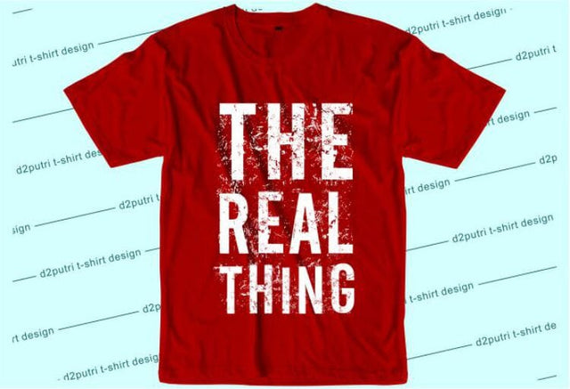 The Real Thing SVG, Inspirational Quotes, Motivatinal Quote Sublimation PNG T shirt Designs, Sayings SVG, Positive Vibes, SVG D2PUTRI Designs 