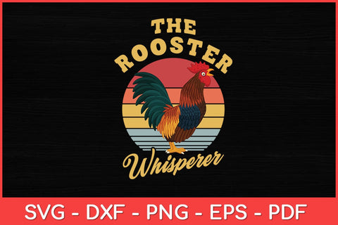 The Rooster Whisperer Retro Vintage Chicken Farm Poultry Lover Svg Design SVG artprintfile 