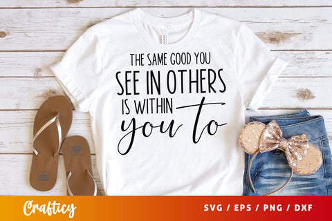 The same good you see in others is within you to SVG Design SVG Designangry 