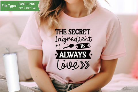 The Secret Ingredient Is Always Love SVG Cut File, Farmhouse Kitchen SVG Design, SVGs,Quotes and Sayings,Food & Drink,On Sale, Print & Cut SVG DesignPlante 503 