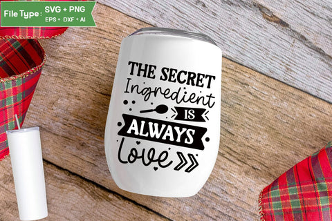 The Secret Ingredient Is Always Love SVG Cut File, Farmhouse Kitchen SVG Design, SVGs,Quotes and Sayings,Food & Drink,On Sale, Print & Cut SVG DesignPlante 503 