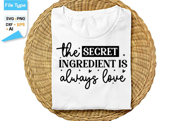 The Secret Ingredient Is Always Love SVG Cut File, SVGs,Quotes and Sayings,Food & Drink,On Sale, Print & Cut SVG DesignPlante 503 