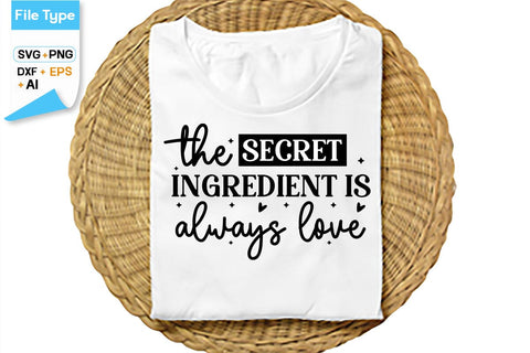 The Secret Ingredient Is Always Love SVG Cut File, SVGs,Quotes and Sayings,Food & Drink,On Sale, Print & Cut SVG DesignPlante 503 