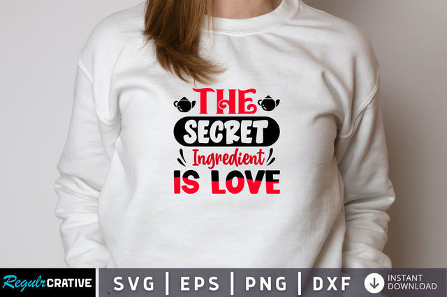 The secret ingredient is love Svg Design SVG Regulrcrative 