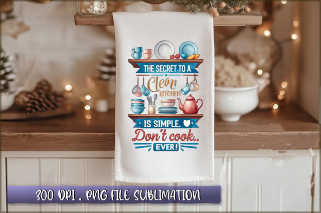 The secret to a clean kitchen is simple don't cook ever! Sublimation Sublimation Shetara Begum 