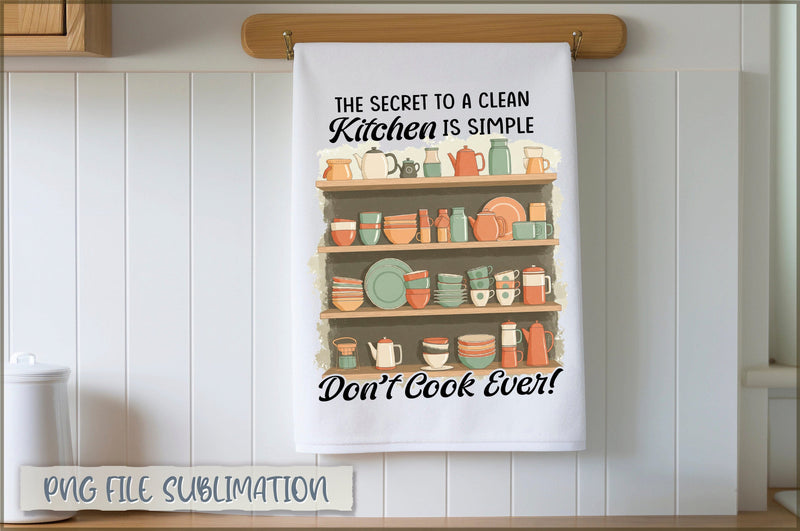 The secret to a clean kitchen is simple don't cook ever! Towel Sublimation Shetara Begum 