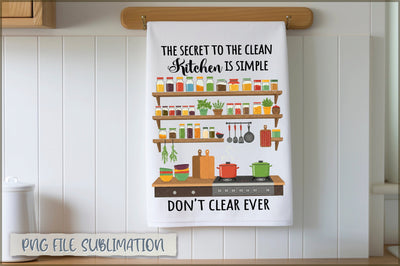 The secret to the clean kitchen is simple don't clear ever Towel Sublimation Shetara Begum 