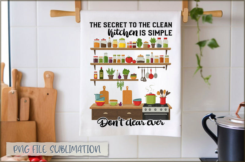 The secret to the clean kitchen is simple don't clear ever Towel Sublimation Shetara Begum 