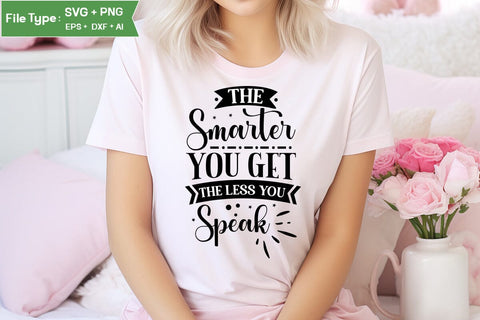 The Smarter You Get The Less You Speak SVG Cut File, funny Inspirational Quote SVG, SVGs,Quotes and Sayings,Food & Drink,On Sale, Print & Cut SVG DesignPlante 503 