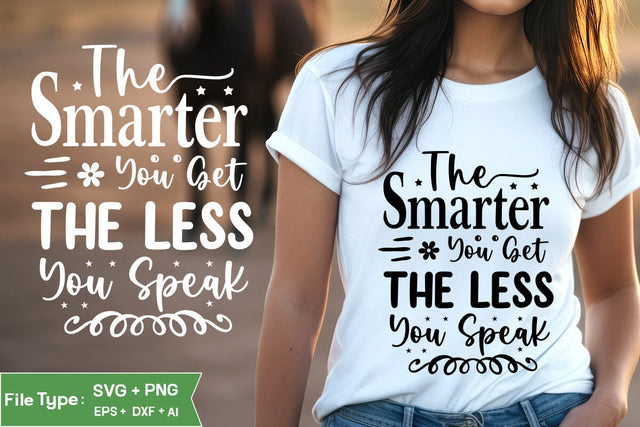 The Smarter You Get The Less You Speak SVG Cut File, Inspirational Quote SVG Design, motivational quote svg, SVGs,Quotes and Sayings,Food & Drink,On Sale, Print & Cut SVG DesignPlante 503 