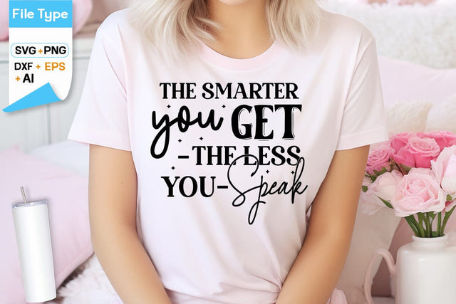 The Smarter You Get The Less You Speak SVG Cut File, SVGs,Quotes and Sayings,Food & Drink,On Sale, Print & Cut SVG DesignPlante 503 