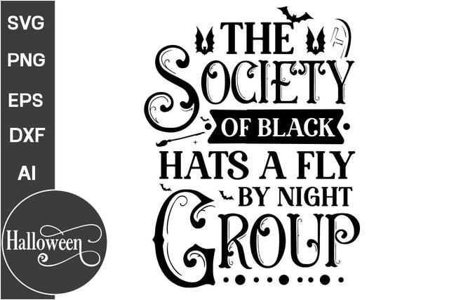 The Society Of Black Hats A Fly By Night Group SVG Cut File, Halloween SVG Design, Farmhouse Halloween SVG Design, SVGs, Food & Drink, Print & Cut, Quotes and Sayings SVG DesignPlante 503 