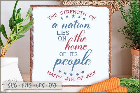 The strength of a nation lies on the home of its people happy 4th of july Sign SVG SVG Shetara Begum 