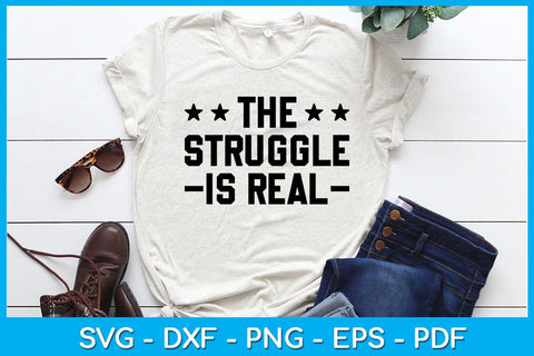 The Struggle Is Real SVG PNG PDF Cut File SVG Creativedesigntee 