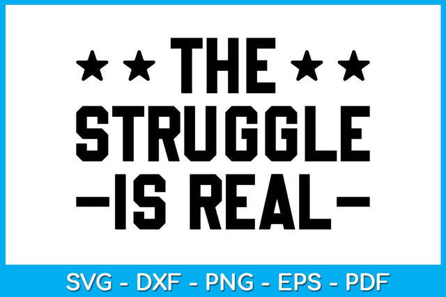 The Struggle Is Real SVG PNG PDF Cut File SVG Creativedesigntee 