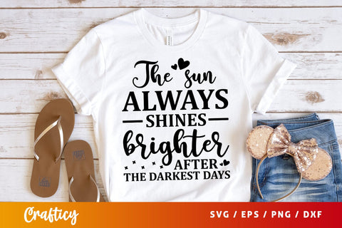 The sun always shines brighter after the darkest days SVG Design SVG Designangry 