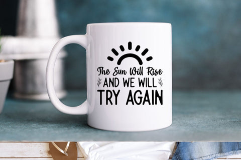 The sun will rise and we will try again Tsart Svg Design SVG Designangry 