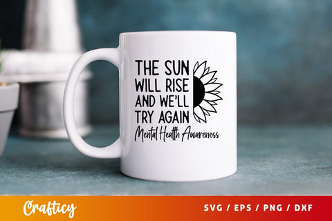 The sun will rise and well try again mental health awareness SVG Design SVG Designangry 