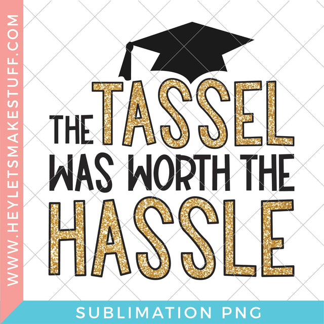 The Tassel was Worth the Hassle Sublimation Sublimation Hey Let's Make Stuff 
