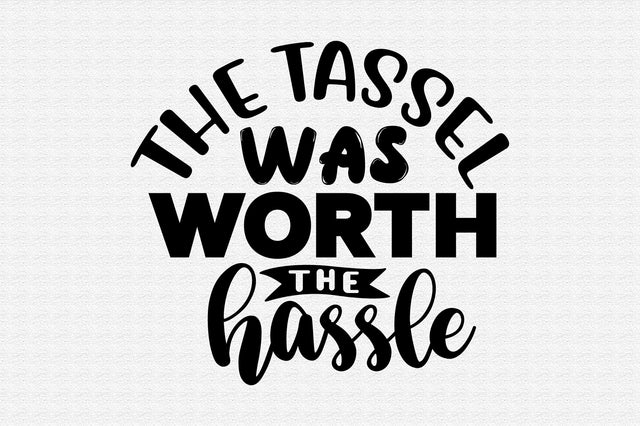 The Tassel Was Worth the Hassle SVG orpitasn 