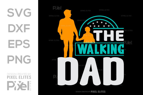 The Walking Dad SVG Gift For Dad Tshirt Bundle Fathers Day Quote Design, PET 00500 SVG ETC Craft 