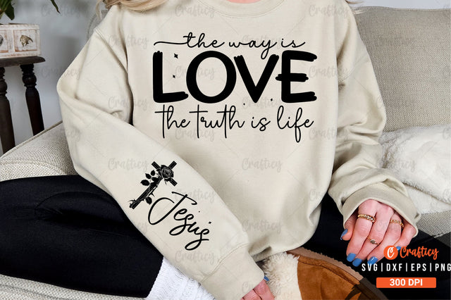 The way is love the truth is life Sleeve SVG Design SVG Designangry 
