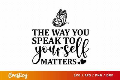 The way you speak to yourself matters SVG Design SVG Designangry 