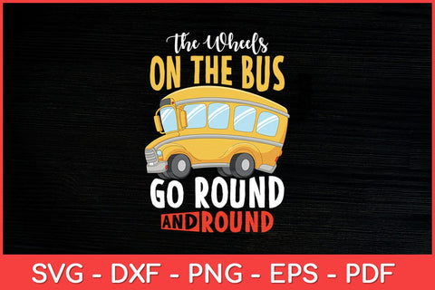 The Wheels On The Bus Go School Bus Driver Back To School Svg Design SVG artprintfile 