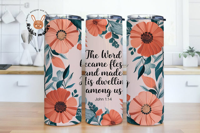 The Word Became Flesh Bible Verse 20oz Skinny Tumbler Sublimation Designs Sublimation Rabbitmakies 