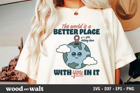 The World Is A Better Place With You In It SVG | Mental Health Shirt PNG | You Belong Here Design SVG Wood And Walt 