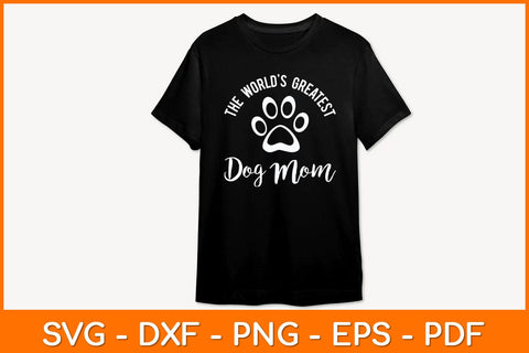 The World's Greatest Dog Mom Svg Design SVG artprintfile 