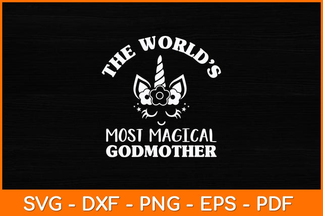 The World's Most Magical Godmother Gifts Unicorn Svg Design SVG artprintfile 