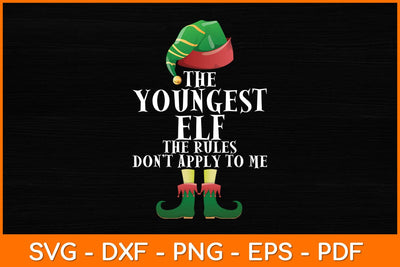 The Youngest ELF The Rules Don't Apply To Me Svg Design SVG artprintfile 