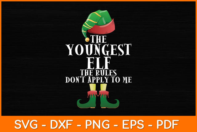 The Youngest ELF The Rules Don't Apply To Me Svg Design SVG artprintfile 
