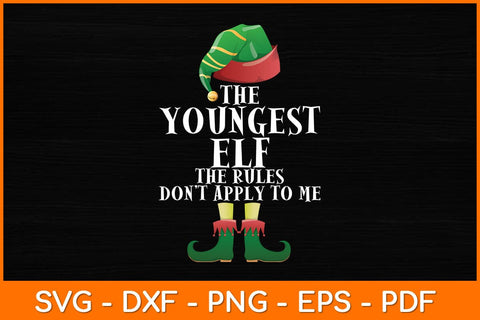 The Youngest ELF The Rules Don't Apply To Me Svg Design SVG artprintfile 
