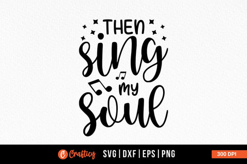 Then Sing My Soul Svg Design SVG Designangry 