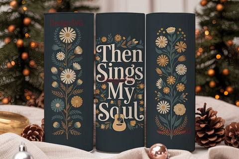 Then Sings My Soul 20oz Tumbler Wrap Sublimation DesignSVG 