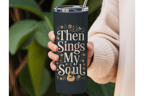 Then Sings My Soul 20oz Tumbler Wrap Sublimation DesignSVG 