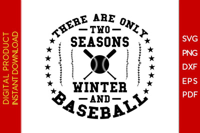 There Are Only Two Seasons Winter And Baseball SVG PNG PDF Cut File SVG Creativedesigntee 