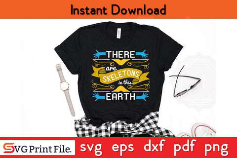 There are skeletons in this earth Funny Autism SVG PNG Craft Cut File SVG SVG Print File 