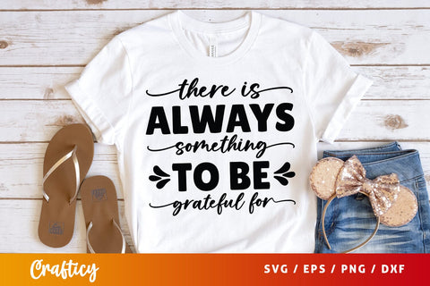 There Is Always Something To Be Grateful For SVG Design SVG Designangry 