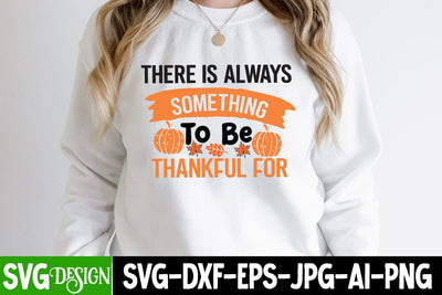 There is Always Something To be Thankful For SVG Cut File,There is Always Something To be Thankful For Sublimation PNG SVG BlackCatsMedia 